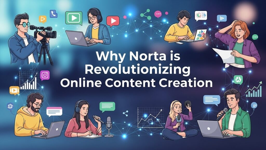 Why Norta is Revolutionizing Online Content Creation